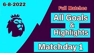 English Premier League Matchday 1 - All Goals & Highlights - 2022/23 HD