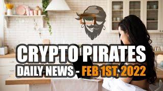 Crypto Pirates Daily News - February 1st, 2022 - Latest Cryptocurrency News Update