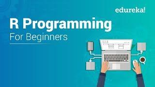 R Programming For Beginners | R Language Tutorial | R Tutorial For Beginners | Edureka