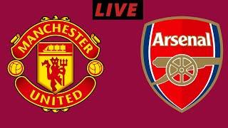 MANCHESTER UNITED  VS ARSENAL- LIVE MATCH / EPL PREMIER LEAGUE