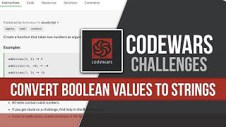 Convert Boolean Values to Strings | Codewars JavaScript Tutorial