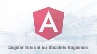 Angular Tutorial for Absolute Beginners