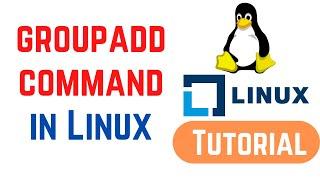 Linux Command Line Basics Tutorials 17 - groupadd command in Linux with examples