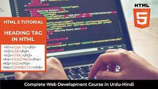 HTML5 Tutorial: Heading Tag in Html  H1 to H6 - Web Development Full Course