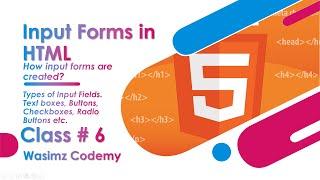 Class # 6 | How to create an Input Form in HTML? | HTML Tutorial | Urdu/Hindi | Wasimz Codemy