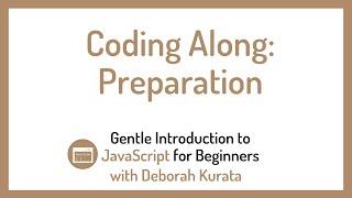 JavaScript Coding Along: Preparation (Clip 4): Gentle Introduction to JavaScript for Beginners