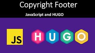 Tutorial - Dynamic JavaScript year/date in copyright footer with HUGO the static site generator.