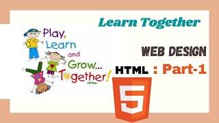 Learn Together  ( HTML5  Part-1 ) | HTML5 Essential Training | Html5 Bangla tutorial | Web Design