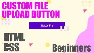 Custom File Upload Button - HTML | CSS | BEGINNERS