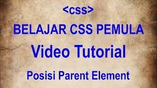 Tutorial Posisi Parent Element (part 17) - BELAJAR CSS UNTUK PEMULA