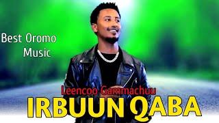 Leencoo Gammachuu IRBUUN QABA New Ethiopian Oromo Music 2023.