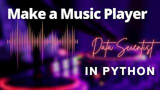 Create your own music player using python | Data Scientist