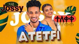 Jossy - Atetfi - ጆሲ - አትጥፊ - New Ethiopian Music 2023 (Official Video)#new