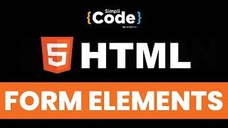 HTML Form Elements Tutorial | Form Elements in HTML | HTML Tutorial For Beginners | SimpliCode