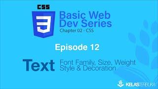 Belajar Web Dasar [CSS] - Episode 12 - Text - Font Family, Size, Weight, Style & Decoration