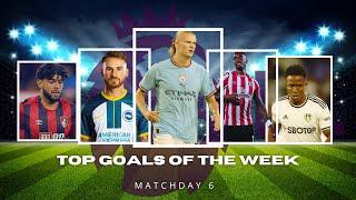 Top 10 Goals Premier League 2022/23 | Matchday 6 | Haaland,Toney and Billing| ????????????????????