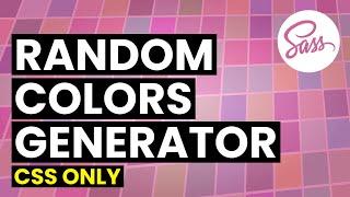 Random Colors Generator in SASS / SCSS | SASS Tutorial for Beginners | CSS Only Colors Generator