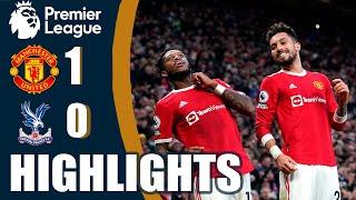 Manchester United vs Crystal Palace 1-0 Highlights | Premier League - 2021/2022