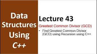 How to  Find Greatest Common Divisor (GCD) using Recursion in C++ | Data Structure using C++  - 43