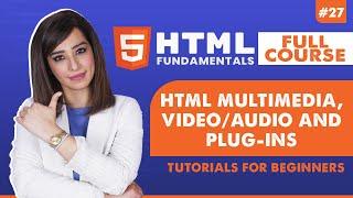 27. HTML Multimedia Video/Audio and Plug-ins | HTML tutorial for beginners | HTML full course