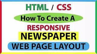 How To Create A Responsive Newspaper Style Web Page Layout Using HTML & CSS *2022*