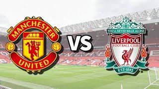 Manchester United vs Liverpool: Live Match Preview