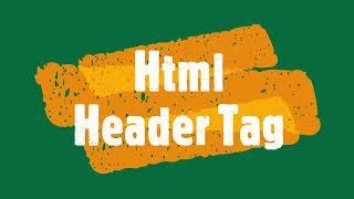 Html Header tag | What is an Html Header tag? | Html Header tag example. | Simple Html Tutorial