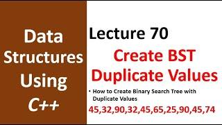 Create Binary Search Tree With Duplicate Values | Data Structure and Algorithm Tutorial - 70