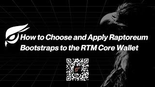 How to Choose & Apply an RTM Bootstrap to the Raptoreum Core Wallet with Charlie -@ RTM Core