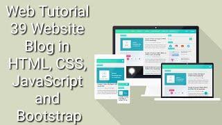 Web Tutorial 39 Website Blog in HTML , CSS , JavaScript and Bootstrap