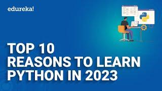 Top 10 Reasons to Learn Python in 2023 | Python Programming | Python Training