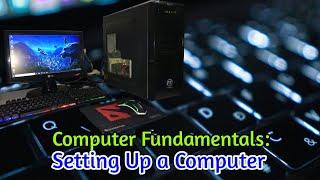 Computer Fundamentals - Setting Up a Computer