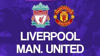 Liverpool vs Manchester united: Live Match Preview