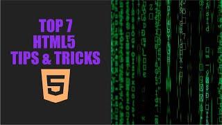 TOP 7 HTML5 TIPS & TRICKS