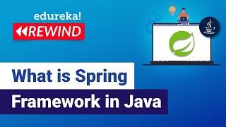 What Is Spring Framework In Java | Spring Framework Tutorial For Beginners  | Edureka Rewind -  4