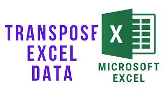 How to Transpose Excel Data from Rows to Columns (or Vice Versa)