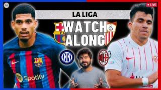 BARCELONA vs SEVILLA | Inter vs AC Milan | La Liga, Serie A 2022/23 | Live Reaction & Watch-Along