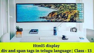 Html5 display div and span tags in telugu language 2022 | Class - 13