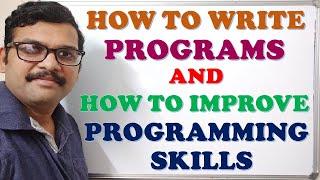 HOW TO WRITE PROGRAMS AND HOW TO IMPROVE PROGRAMMING SKILLS || IMPROVING CODING SKILLS