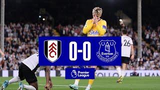 PREMIER LEAGUE HIGHLIGHTS: FULHAM 0-0 EVERTON