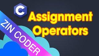 C Programming Tutorial 35 - Assignment Operators in C Programming | ZinCoder