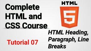 HTML Heading, Paragraph, Line Break (HTML And CSS Tutorial 07)