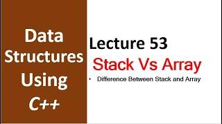 Difference between Stack and Array | Data Structure and Algorithm Tutorial for Beginners - 53