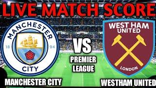 Manchester City vs West Ham United Live Match Score ????