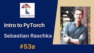 [53a] Intro to PyTorch (Sebastian Raschka)