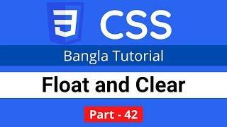 CSS Float and Clear in CSS || CSS3 Bangla tutorial 042