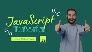 Data Types | JavaScript Tutorial | Lecture 5