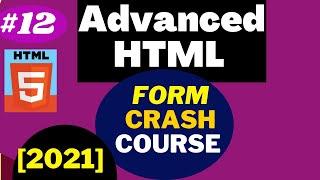 HTML Tutorial for Beginners to Advanced: Advanced HTML Form Crash Course [2021]