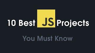 10 Best JavaScript Projects You Must Try | Simple JavaScript Projects For College