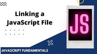 Linking a JavaScript File | Javascript Fundamentals | Javascript tutorial for beginners